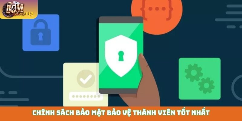 Chính sách bảo mật Chính sách bảo mật bảo vệ thành viên tốt nhất