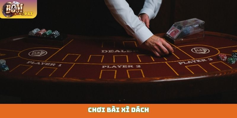Chơi bài xì dách Bomwin - Đỉnh cao giải trí đấu trí Chơi bài xì dách