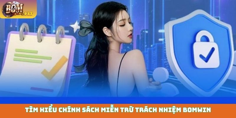 Miễn trừ trách nhiệm Tìm hiểu chính sách miễn trừ trách nhiệm Bomwin