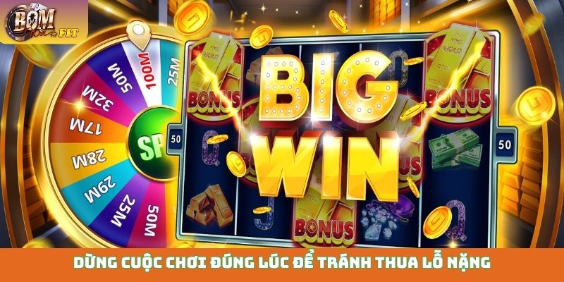 Slot game trực tuyến - Quay hũ nổ tung, rinh quà liền tay Dừng cuộc chơi đúng lúc để tránh thua lỗ nặng