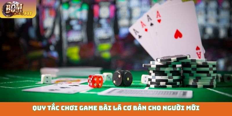 Game bài lá - Giải trí đỉnh cao, nhận thưởng liền tay Quy tắc chơi game bài lá cơ bản cho người mới
