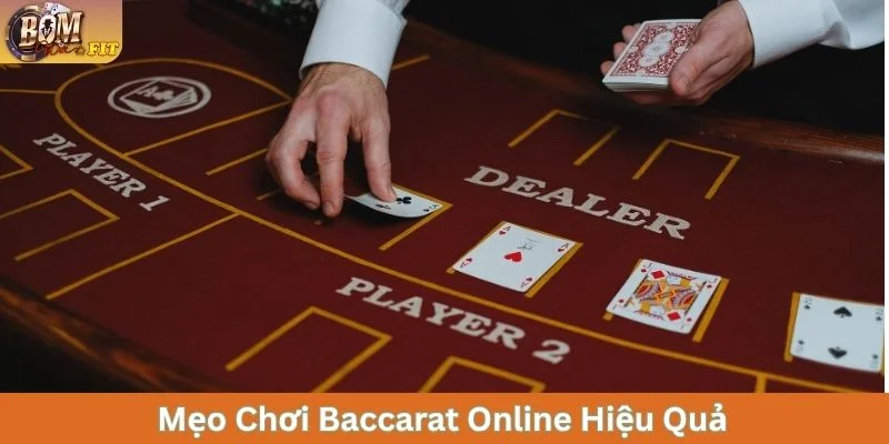 Baccarat Online - Trò Chơi Casino Hot Nhất Năm 2025 Bạn có thể áp dụng các mẹo chơi Baccarat online
